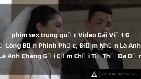 phim sex trung quốc Video Gái Việt Gangbang Xem Đã Để Lòng Bồn Phình Phục, Điểm Nhấn Là Anh Chàng Gợi Cảm Chơi Tư Thế Đa Dạng và Phê Đê Mê