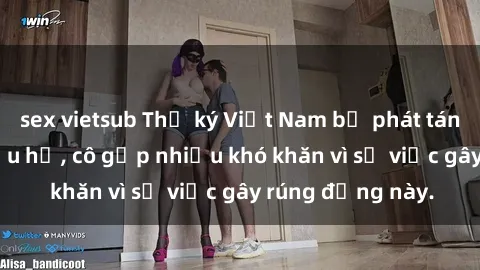 sex vietsub Thư ký Việt Nam bị phát tán clip sex đáng xấu hổ, cô gặp nhiều khó khăn vì sự việc gây rúng động này.