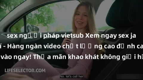 sex người pháp vietsub Xem ngay sex jav full HD miễn phí - Hàng ngàn video chất lượng cao đỉnh cao chỉ cần click vào ngay! Thỏa mãn khao khát không giới hạn, đón chờ những trải nghiệm mới lạ!