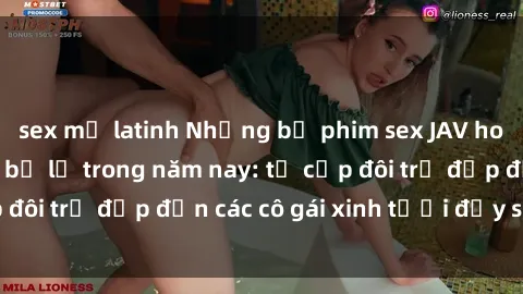 sex mỹ latinh Những bộ phim sex JAV hot nhất không thể bỏ lỡ trong năm nay: từ cặp đôi trẻ đẹp đến các cô gái xinh tươi đầy sức hút.