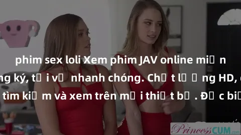 phim sex loli Xem phim JAV online miễn phí không cần đăng ký, tải về nhanh chóng. Chất lượng HD, dễ dàng tìm kiếm và xem trên mọi thiết bị. Đặc biệt, không quảng cáo làm phiền.
