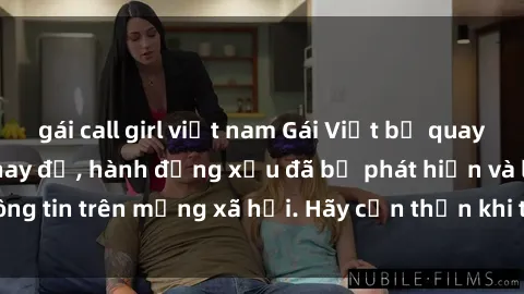 gái call girl việt nam Gái Việt bị quay lén trong phòng thay đồ, hành động xấu đã bị phát hiện và lộ thông tin trên mạng xã hội. Hãy cẩn thận khi thay đồ ở nơi công cộng!
