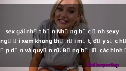 sex gái nhật bản Những bức ảnh sexy tá gợi cảm khiến người xem không thể rời mắt, đầy sức hấp dẫn và quyến rũ. Đừng bỏ lỡ các hình ảnh nóng bỏng này!