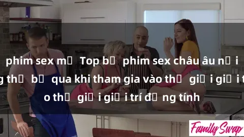 phim sex mỹ Top bộ phim sex châu âu nổi tiếng không thể bỏ qua khi tham gia vào thế giới giải trí đồng tính
