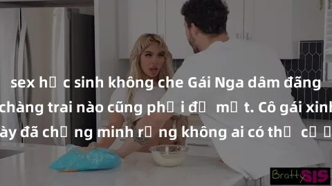 sex học sinh không che Gái Nga dâm đãng khiến tim bất cứ chàng trai nào cũng phải đỏ mặt. Cô gái xinh đẹp này đã chứng minh rằng không ai có thể cưỡng lại khi cô làm tình đắm say.