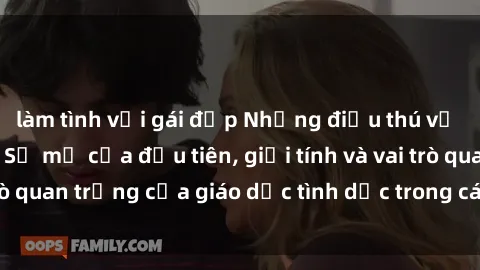 làm tình với gái đẹp Những điều thú vị về sex ở Bắc Âu: Sự mở cửa đầu tiên, giới tính và vai trò quan trọng của giáo dục tình dục trong các quốc gia này.