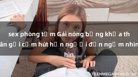 sex phòng tắm Gái nóng bỏng khỏa thân gợi cảm hút hồn người đến ngắm nhìn